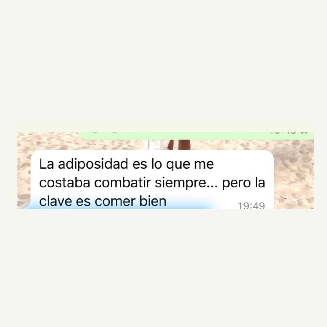 La adiposidad es lo que me costaba combatir siempre. Pero la clave es comer bien.