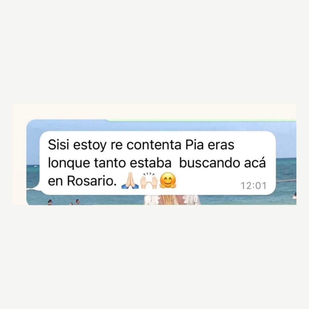 Estoy re contenta: Pía, eras lo que tanto estaba buscando acá en Rosario.